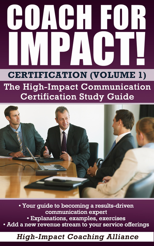 Coach for Impact - high-impact, ethically-grounded communication certification - volume 1