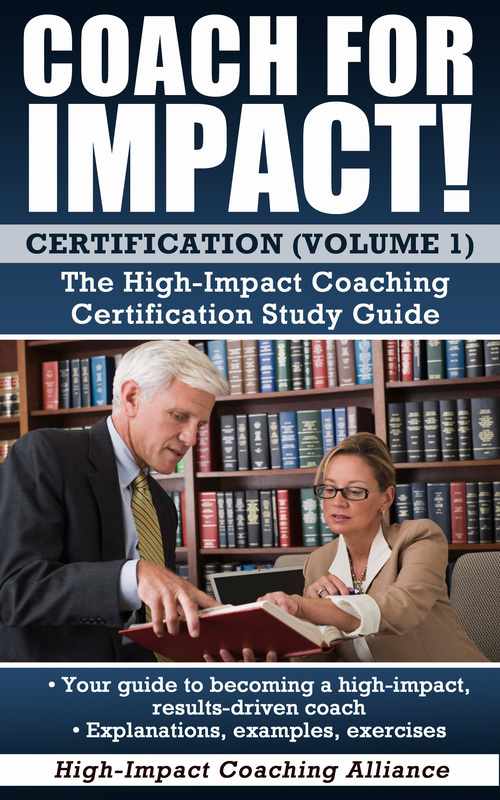 Coach for Impact - an introduction to high-impact, ethically-grounded coaching certification, volume 1